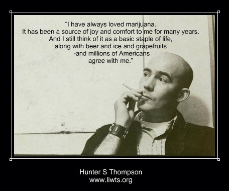 Hunter S Thompson- Weed Is A Staple of Life